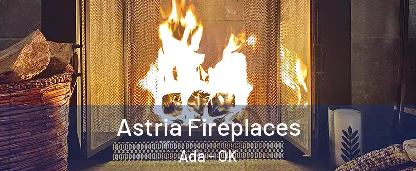 Astria Fireplaces Ada - OK