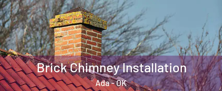  Brick Chimney Installation Ada - OK
