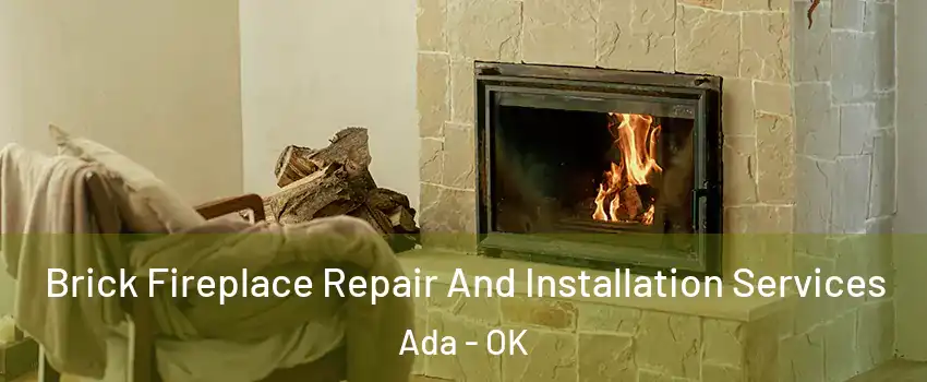  Brick Fireplace Repair And Installation Services Ada - OK