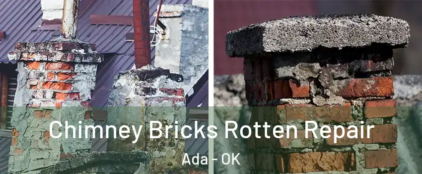  Chimney Bricks Rotten Repair Ada - OK