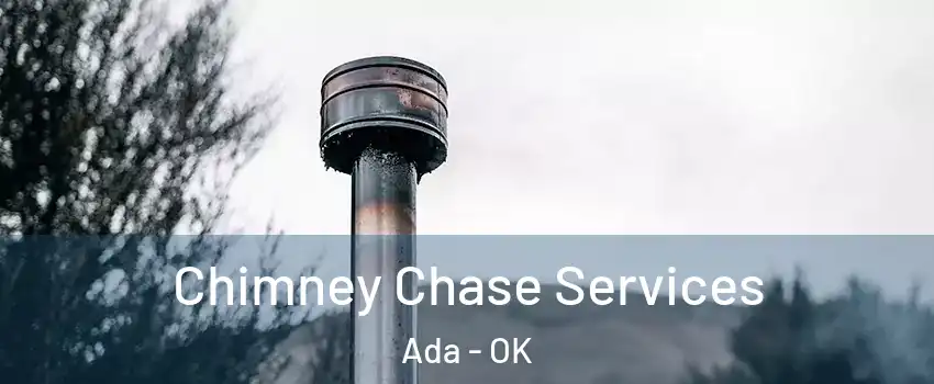  Chimney Chase Services Ada - OK