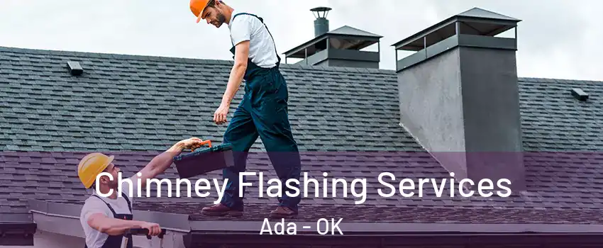 Chimney Flashing Services Ada - OK