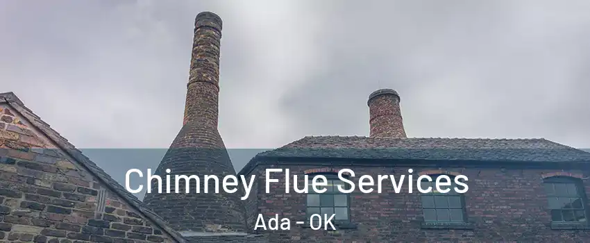  Chimney Flue Services Ada - OK