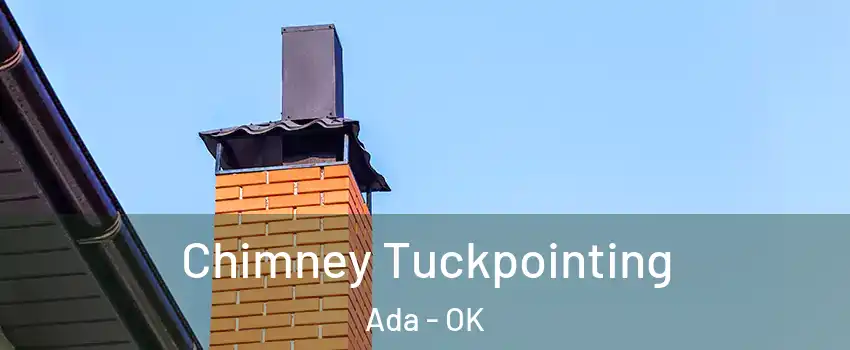  Chimney Tuckpointing Ada - OK