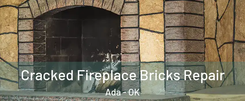  Cracked Fireplace Bricks Repair Ada - OK