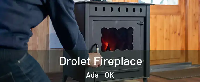  Drolet Fireplace Ada - OK
