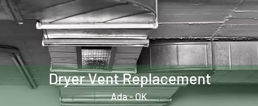  Dryer Vent Replacement Ada - OK
