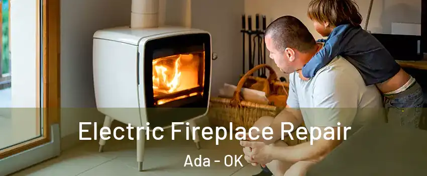  Electric Fireplace Repair Ada - OK