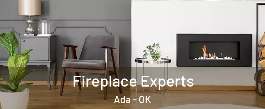  Fireplace Experts Ada - OK