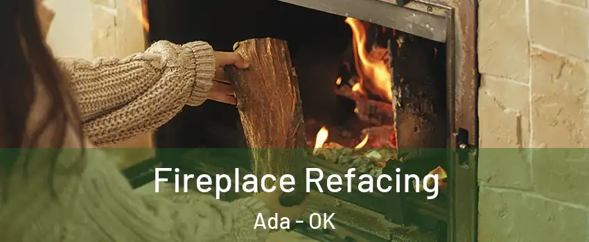  Fireplace Refacing Ada - OK