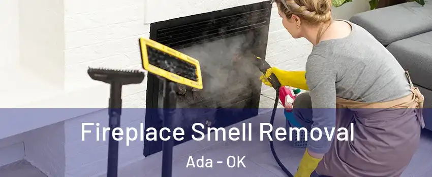Fireplace Smell Removal Ada - OK