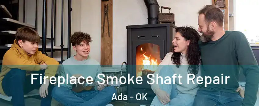  Fireplace Smoke Shaft Repair Ada - OK