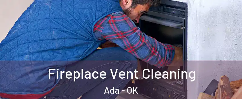 Fireplace Vent Cleaning Ada - OK