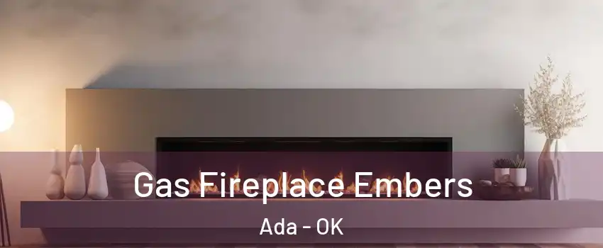  Gas Fireplace Embers Ada - OK