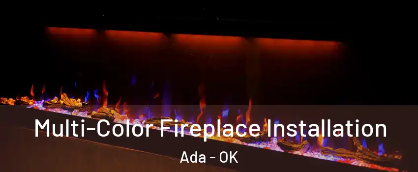  Multi-Color Fireplace Installation Ada - OK