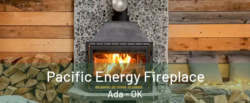  Pacific Energy Fireplace Ada - OK