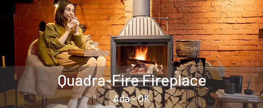  Quadra-Fire Fireplace Ada - OK