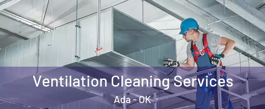 Ventilation Cleaning Services Ada - OK