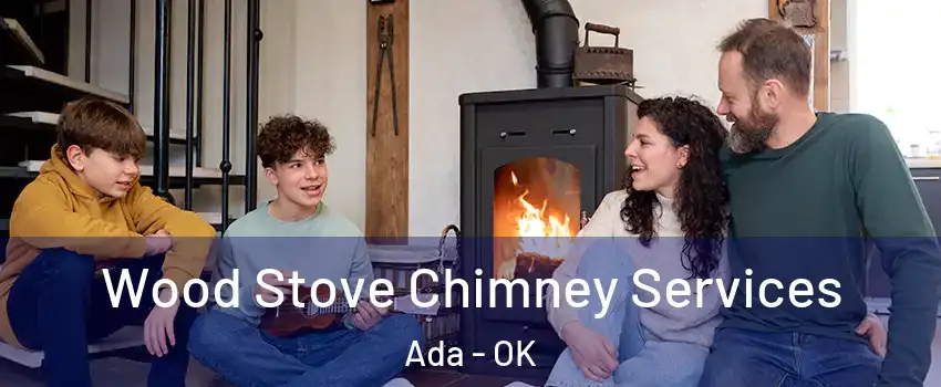  Wood Stove Chimney Services Ada - OK