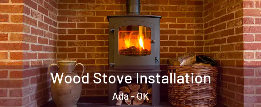  Wood Stove Installation Ada - OK